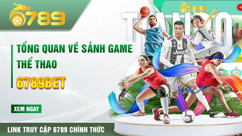 Tổng quan về sảnh game thể thao 6789bet