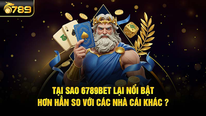 Tại sao 6789bet lại nổi bật hơn hẳn so với các nhà cái khác?
