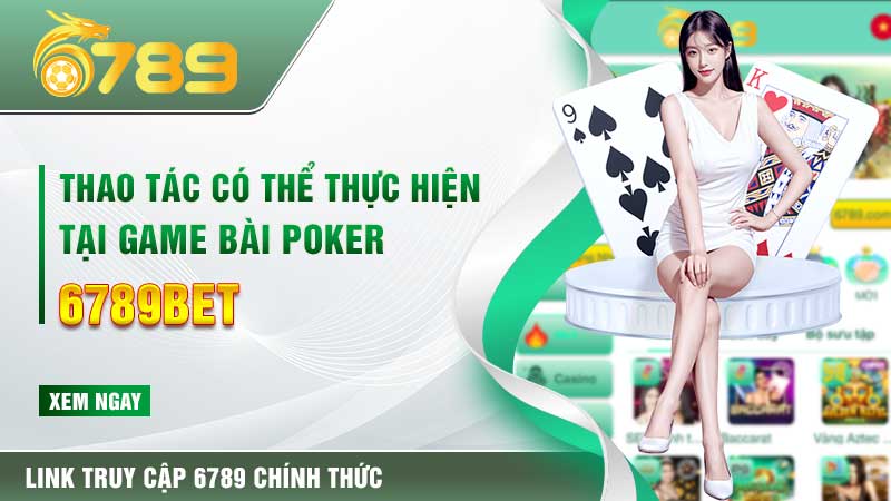 Thao tác có thể thực hiện tại game bài poker