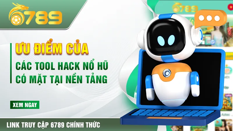 Ưu điểm của các tool hack nổ hũ có mặt tại nền tảng